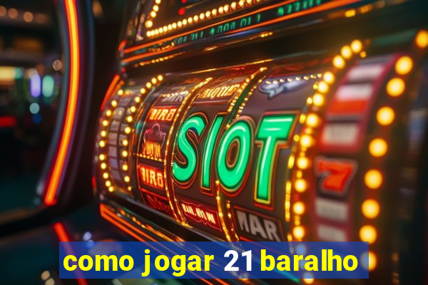 como jogar 21 baralho